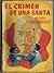 El crímen de una santa