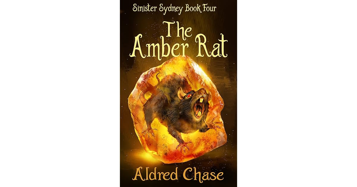The Amber Rat (Sinister Sydney, #4) by Aldred Chase