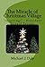The Miracle of Christmas Village by Michael Daly