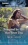 Tempted by Her Hot-Shot Doc by Becky Wicks