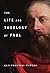 The Life and Theology of Paul