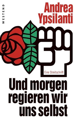 Und morgen regieren wir uns selbst: Eine Streitschrift (Paperback)