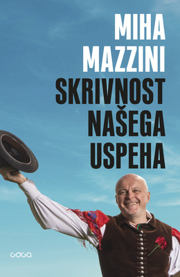 Skrivnost našega uspeha : Izbrane kolumne za Planet Siol.net, 2014-2017