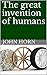 The great invention of humans