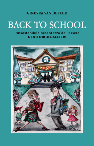Back to school: L'insostenibile pesantezza dell'essere Genitori-di-Allievi (Paperback)