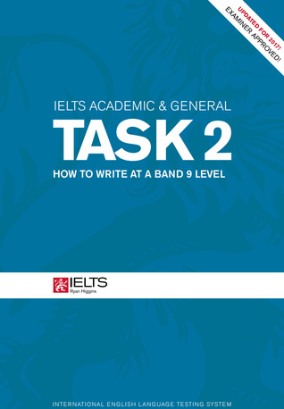 IELTS Academic and General Task 2: How to Write at a Band 9 level (ebook)