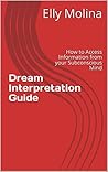 Dream Interpretation Guide: How to Access Information from your Subconscious Mind