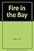 Fire in the Bay