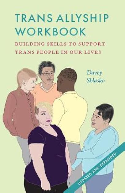 Trans Allyship Workbook: Building Skills to Support Trans People In Our Lives