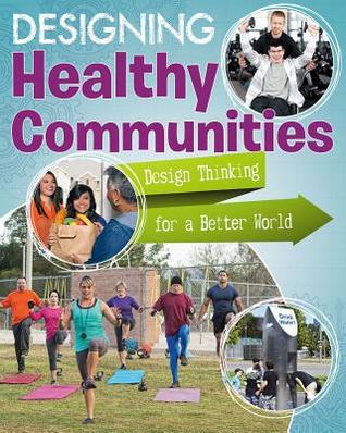 Designing Healthy Communities (Design Thinking for a Better World)