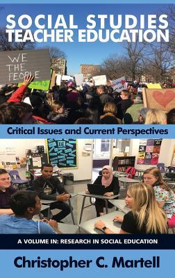 Social Studies Teacher Education: Critical Issues and Current Perspectives (Research in Social Education)