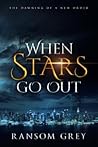 When Stars Go Out by Ransom Grey