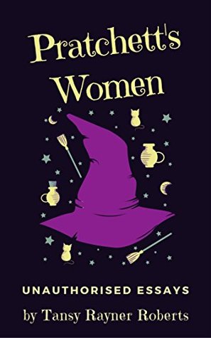 Pratchett's Women: Unauthorised Essays on Female Characters of the Discworld (Kindle Edition)