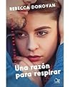 Una razón para respirar by Rebecca    Donovan