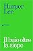 Il buio oltre la siepe by Harper Lee Il buio oltre la siepe by Harper Lee