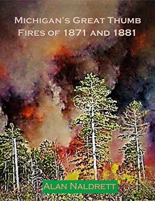 Michigan's Great Thumb Fires of 1871 and 1881 (Kindle Edition)