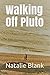 Walking Off Pluto