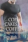 Cops, Cakes, and Coffee by Sara York
