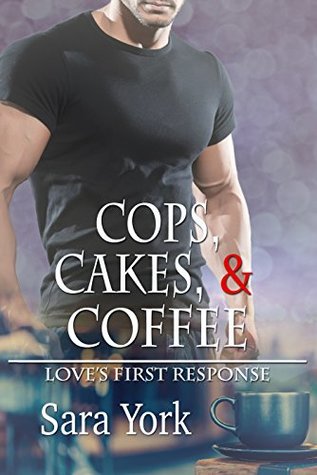 Cops, Cakes, and Coffee (Love's First Response #1)