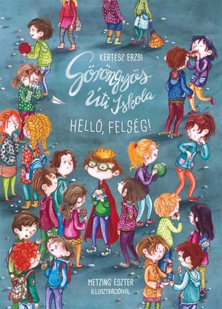Helló, ​felség! (Göröngyös Úti Iskola, #1)