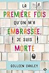 La première fois qu'on m'a embrassée, je suis morte by Colleen Oakley