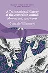 A Transnational History of the Australian Animal Movement, 19... by Gonzalo Villanueva