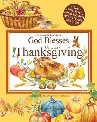 God Blesses Us with Thanksgiving Christian Children's Books: A Read and Pray Book from Prayer Garden Press Make a Centerpiece and Place Cards ... 5-8, 4-10 (God Blesses Us Read and Pray)