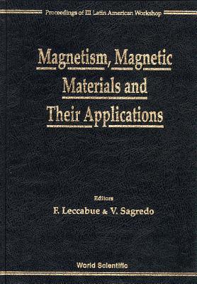 MAGNETISM, MAGNETIC MATERIALS AND THEIR APPLICATIONS - PROCEEDINGS OF III LATIN AMERICAN WORKSHOP