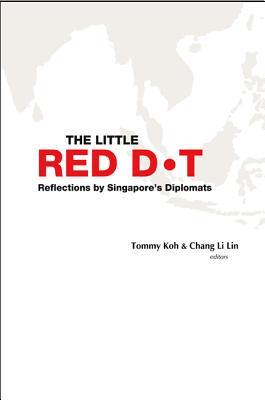 The Little Red Dot: Reflections by Singapore's Diplomats (Volume I & II)