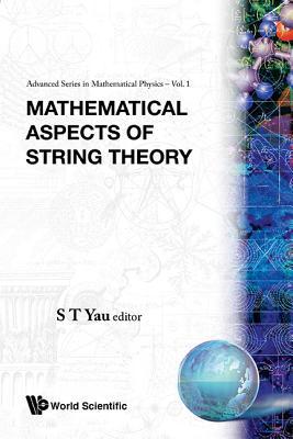 Mathematical Aspects Of String Theory - Proceedings Of The Conference On Mathematical Aspects Of String Theory (Worls Sci Series in Math Physics, Vol 1)