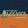 Now I Know My Avocados by Stephanie Wykoff