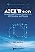ADEX THEORY: HOW THE ADE COXETER GRAPHS UNIFY MATHEMATICS AND PHYSICS (Knots and Everything)
