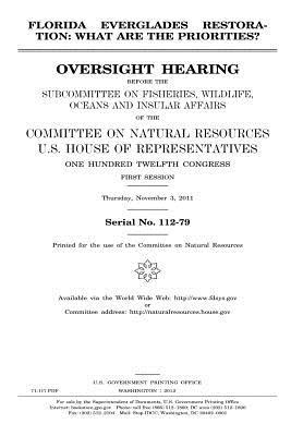 Florida Everglades Restoration: What Are the Priorities?: Oversight Hearing Before the Subcommittee on Fisheries, Wildlife, Oceans, and Insular Affairs of the Committee on Natural Resources, U.S. House of Representatives, One Hundred Twelfth Congress,