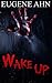 Wake Up: A Short Story