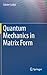 Quantum Mechanics in Matrix Form (Undergraduate Lecture Notes in Physics)