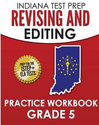 INDIANA TEST PREP Revising and Editing Practice Workbook Grade 5: Preparation for the ISTEP+ English/Language Arts Tests