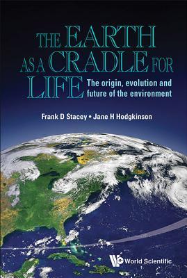 EARTH AS A CRADLE FOR LIFE, THE: THE ORIGIN, EVOLUTION AND FUTURE OF THE ENVIRONMENT (Hardcover)