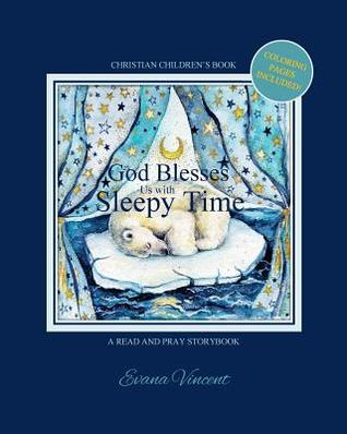 God Blesses Us with Sleepy Time Christian Children's Book: A Read and Pray Storybook Coloring Pages Included! Bedtime and Animal and Sweet Treat ... Departments (God Blesses Us Read and Pray)