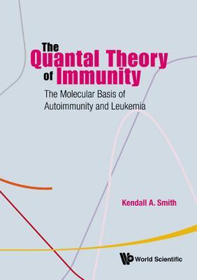 Quantal theory of immunity, the: the molecular basis of autoimmunity and leukemia