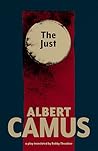 The Just by Albert Camus The Just by Albert Camus