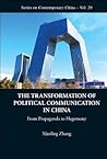 The Transformation of Political Communication in China: From Propaganda to Hegemony (Contemporary China)