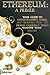 Ethereum: A Primer: Your Guide to Understanding, Using, And Profiting from the Digital Currency That’s Smarter Than Bitcoin