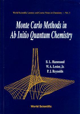 Monte Carlo Methods In Ab Initio Quantum Chemistry (World Scientific Lecture and Course Notes in Chemistry ; Vol. 1)