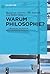 Warum noch Philosophie?: Hi...