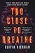 Too Close to Breathe by Olivia Kiernan