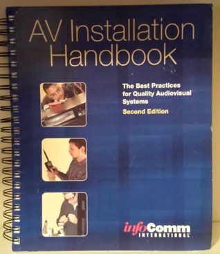 AV Installation Handbook — The Best Practices for Quality Audiovisual Systems - Second Edition (Unknown Binding)