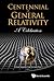 CENTENNIAL OF GENERAL RELATIVITY: A CELEBRATION