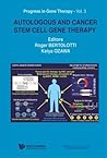 AUTOLOGOUS AND CANCER STEM CELL GENE THERAPY (Progress in Gene Therapy) AUTOLOGOUS AND CANCER STEM CELL GENE THERAPY (Progress in Gene Therapy)