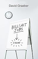 Bullshit Jobs: A Theory