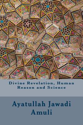 Divine Revelation, Human Reason and Science (Paperback)